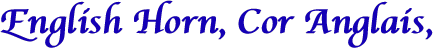 English Horn, Cor Anglais,