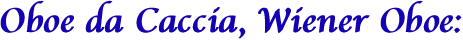 Oboe da Caccia, Wiener Oboe: