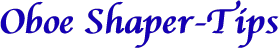 Oboe Shaper-Tips